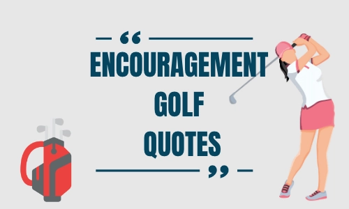 Encouragement Golf Quotes