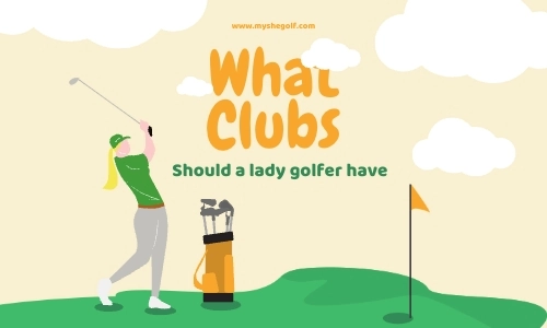 What Clubs should a lady golfer have?