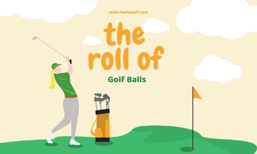 The roll of Golf ball